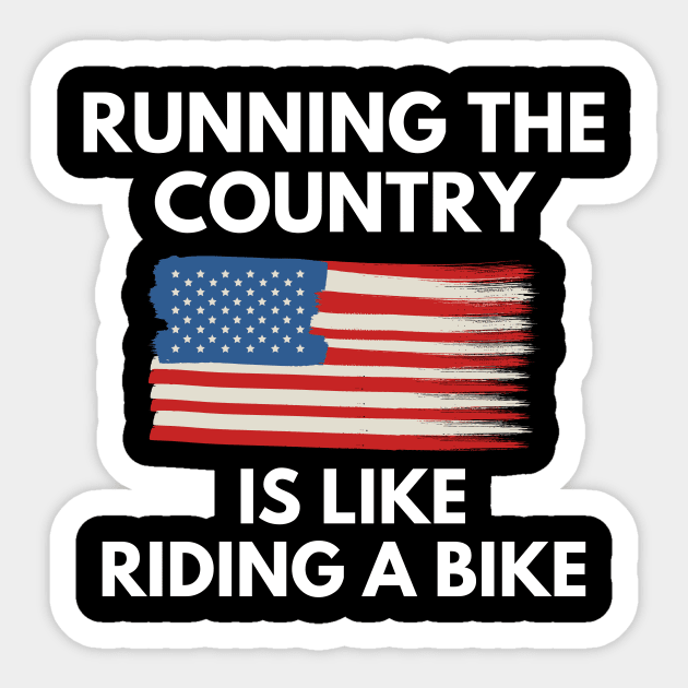 Running The Country Is Like Riding A Bike Sticker by Word and Saying